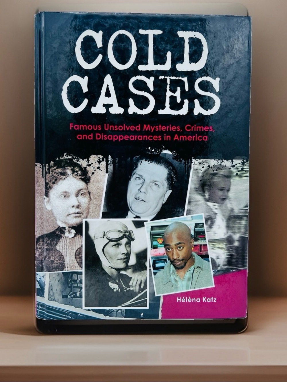 Cold Cases: Famous Unsolved Mysteries, Crimes, and Disappearances in America